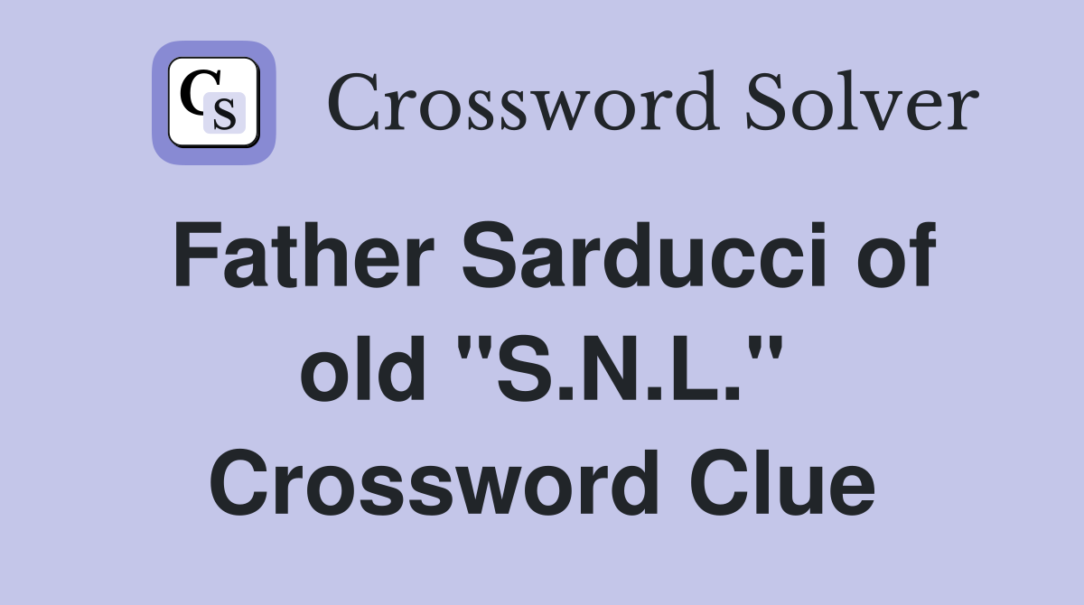 Father Sarducci of old "S.N.L." Crossword Clue