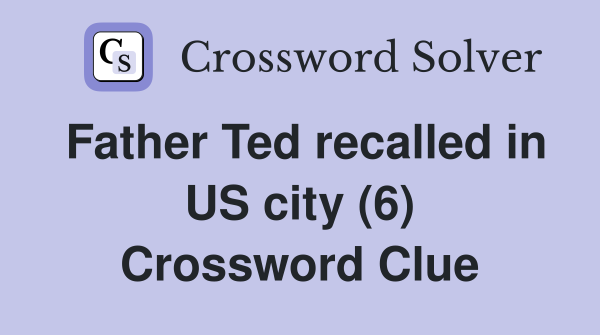 Father Ted recalled in US city (6) Crossword Clue