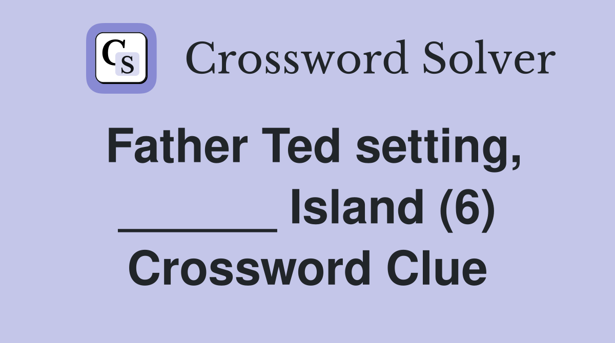 Father Ted setting, ______ Island (6) Crossword Clue