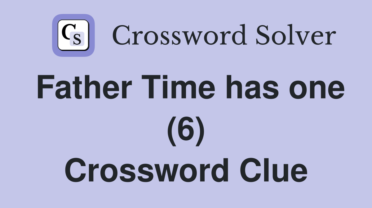 Father Time has one (6) Crossword Clue