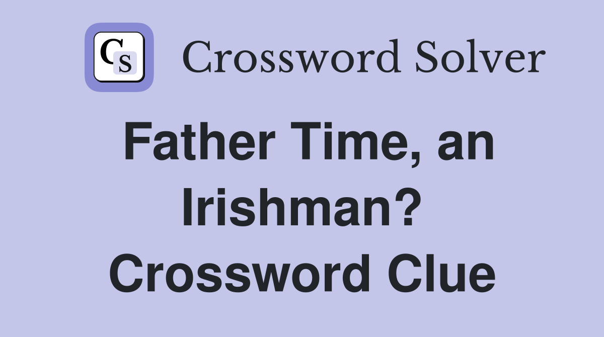 Father Time, an Irishman? Crossword Clue