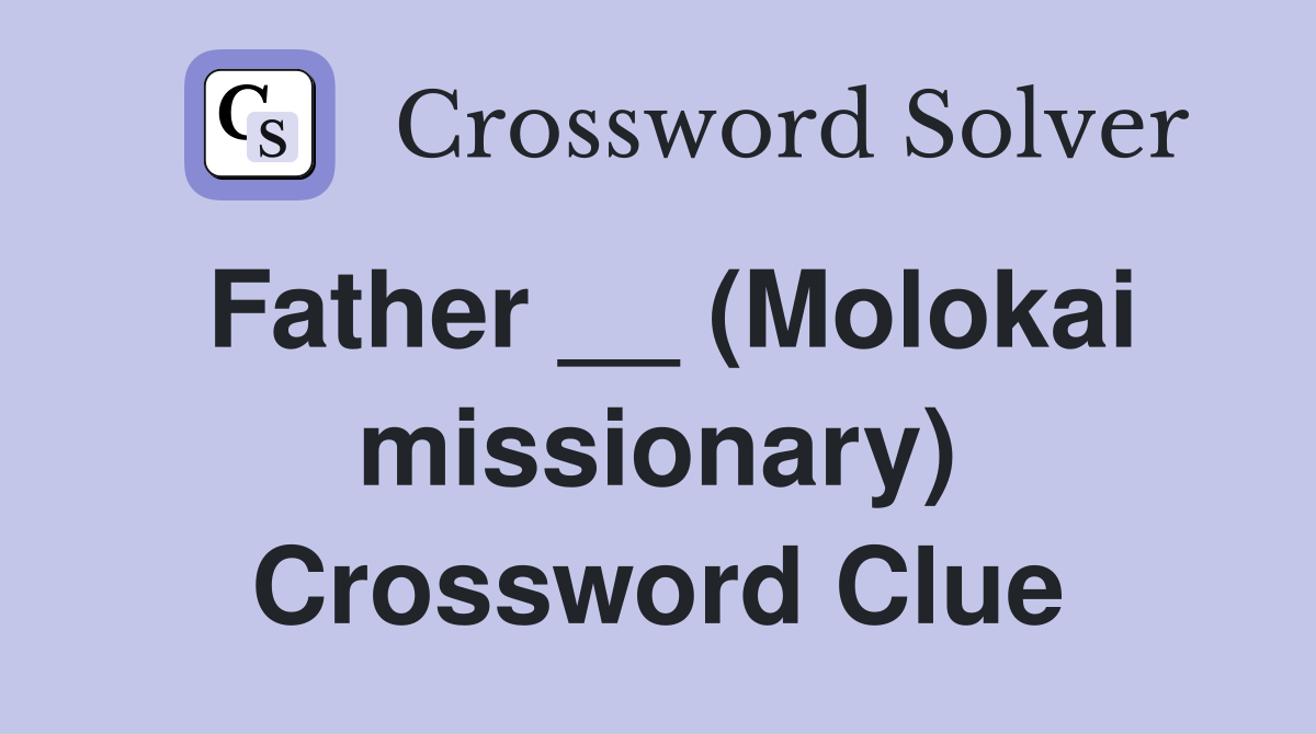 Father __ (Molokai missionary) Crossword Clue