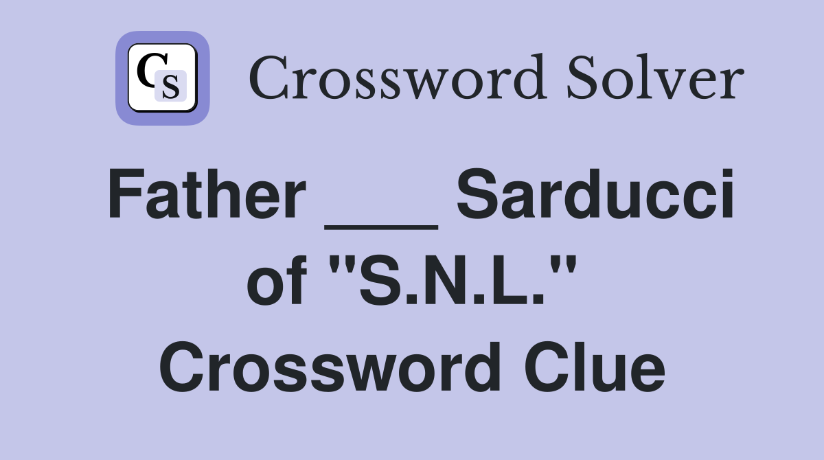 Father ___ Sarducci of "S.N.L." Crossword Clue