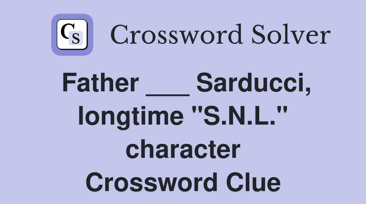 Father ___ Sarducci, longtime "S.N.L." character Crossword Clue