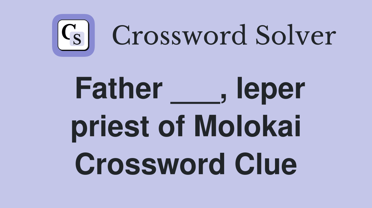 Father ___, leper priest of Molokai Crossword Clue