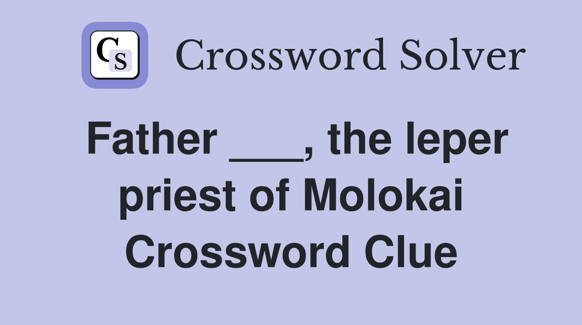 Father ___, the leper priest of Molokai Crossword Clue
