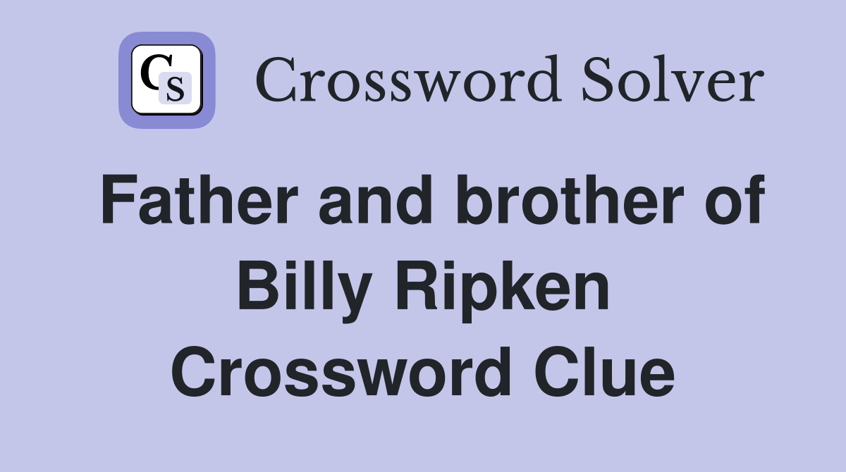 Father and brother of Billy Ripken Crossword Clue