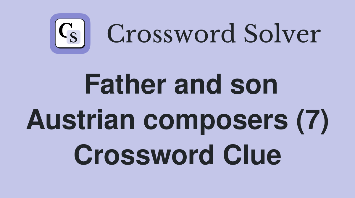 Father and son Austrian composers (7) Crossword Clue