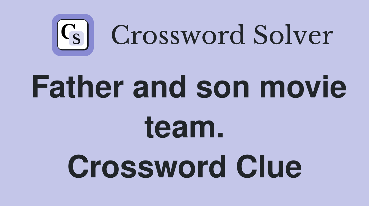 Father and son movie team. Crossword Clue