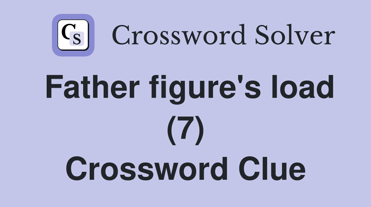 Father figure's load (7) Crossword Clue