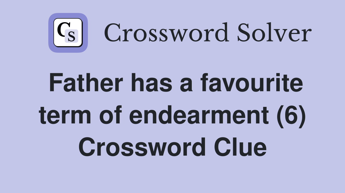 Father has a favourite term of endearment (6) Crossword Clue