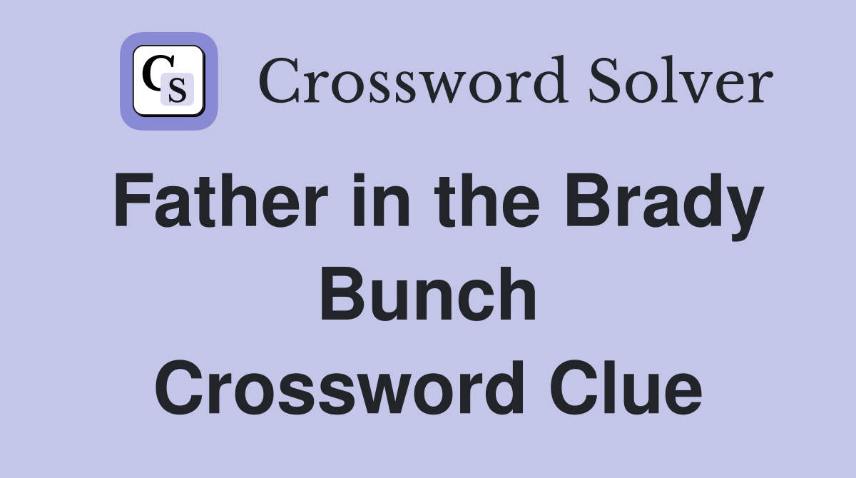 Father in the Brady Bunch Crossword Clue