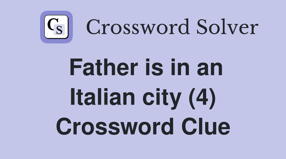 Father is in an Italian city (4) Crossword Clue