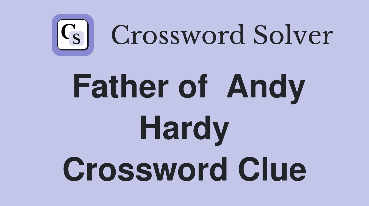 Father of  Andy Hardy Crossword Clue