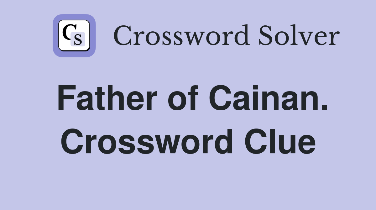 Father of Cainan. Crossword Clue