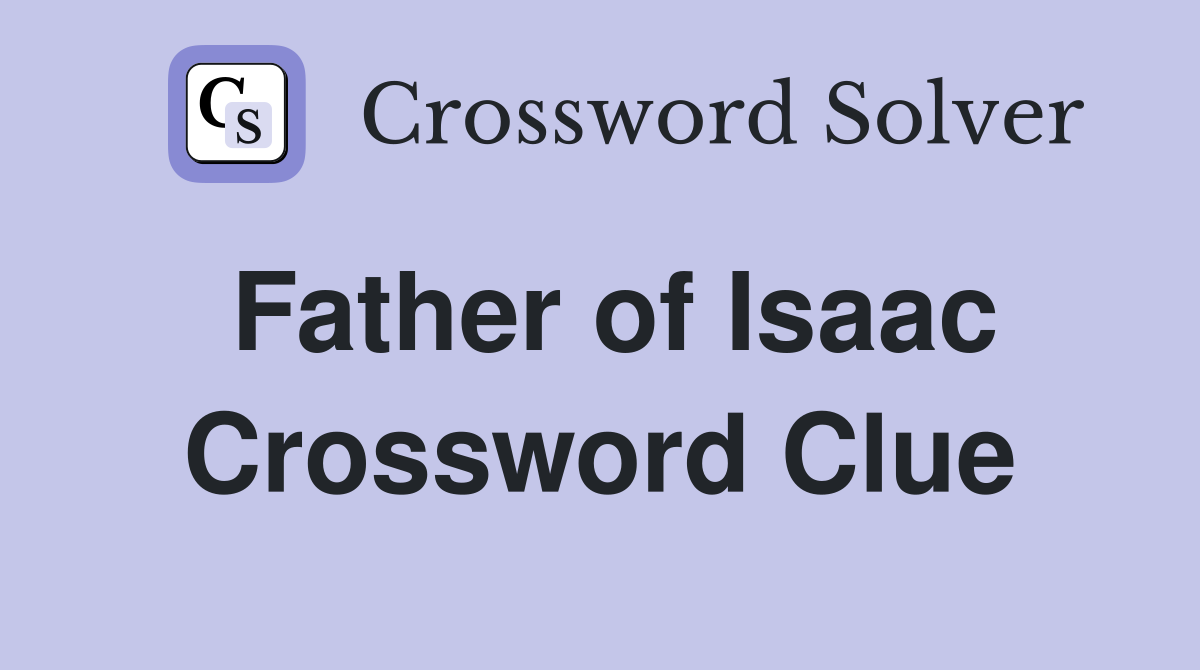 Father of Isaac Crossword Clue