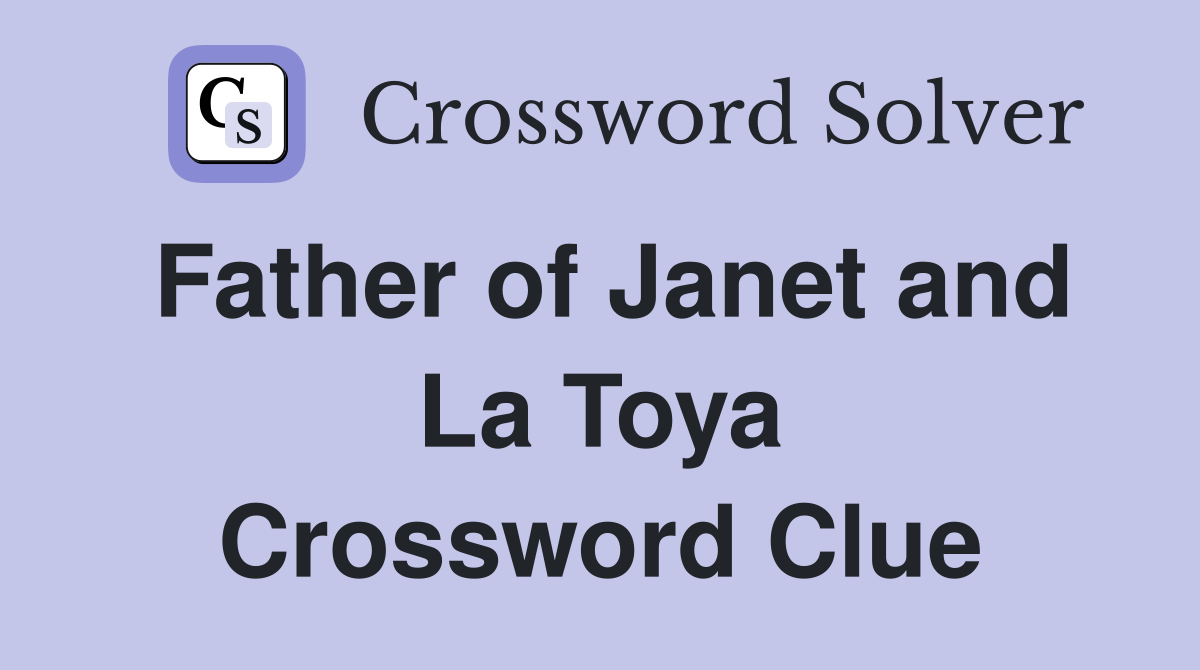 Father of Janet and La Toya Crossword Clue