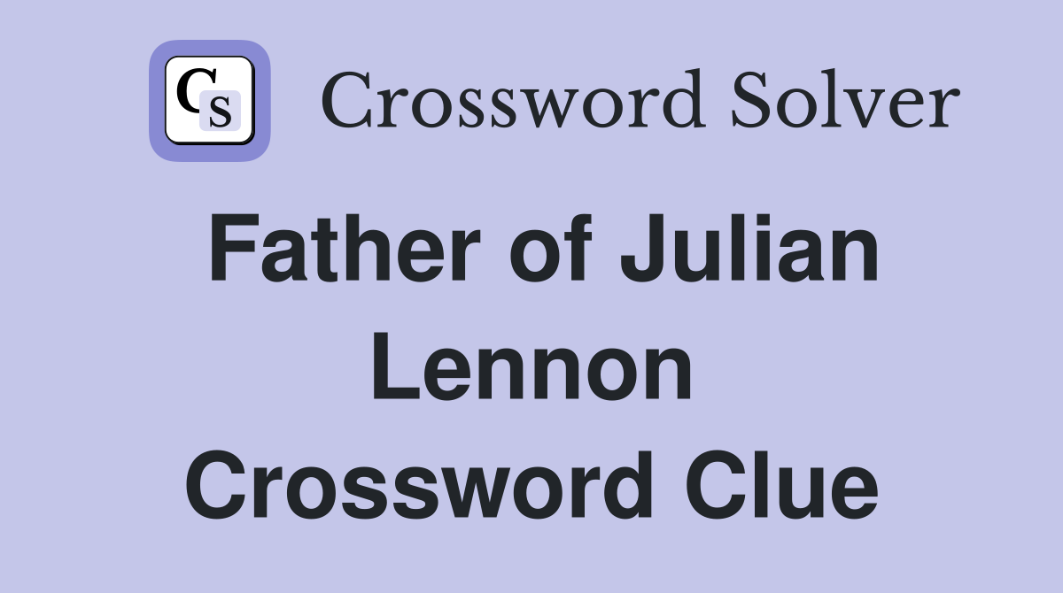 Father of Julian Lennon Crossword Clue