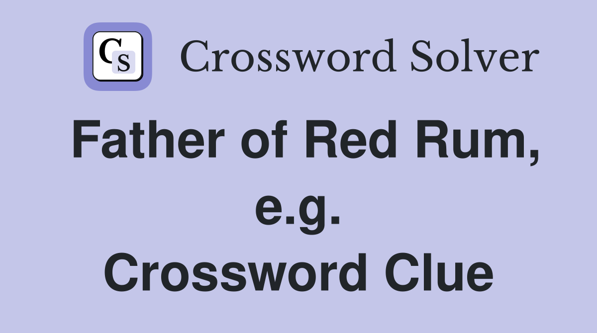 Father of Red Rum, e.g. Crossword Clue