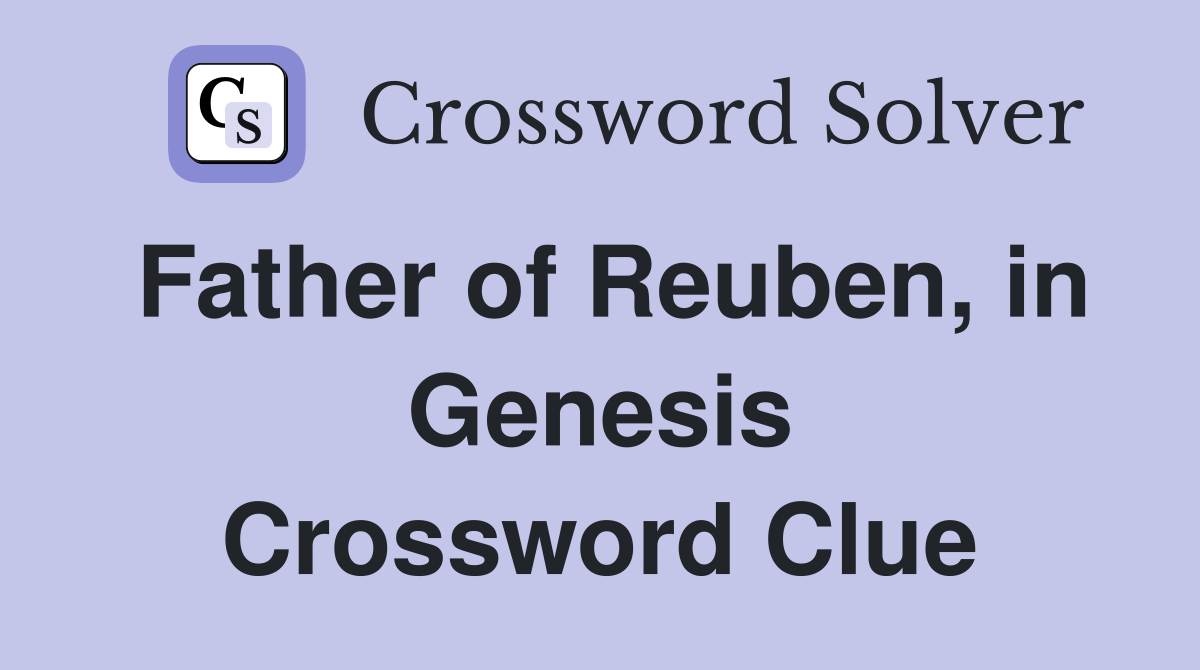 Father of Reuben, in Genesis Crossword Clue