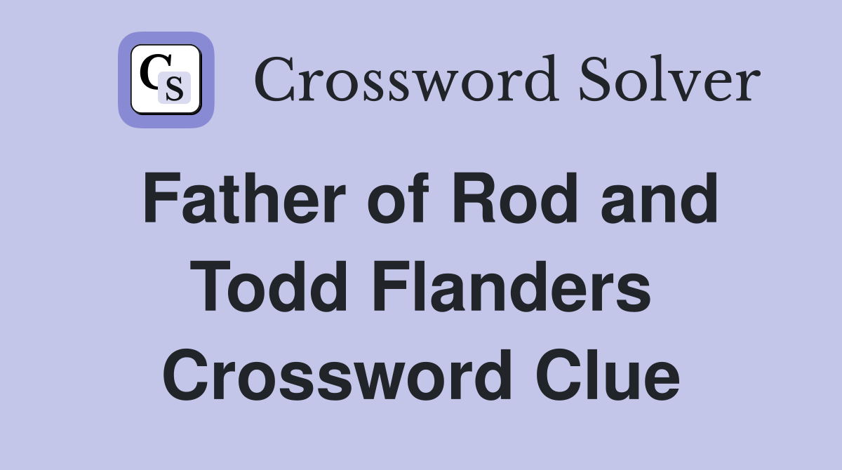 Father of Rod and Todd Flanders Crossword Clue