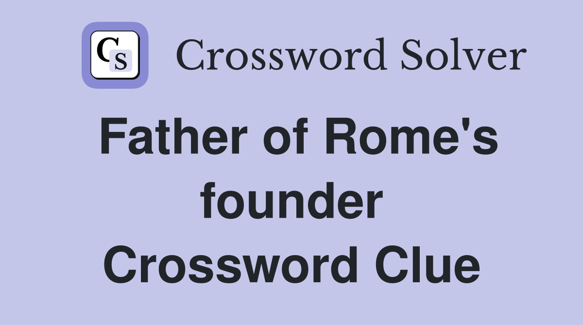 Father of Rome's founder Crossword Clue