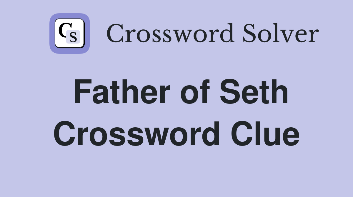 Father of Seth Crossword Clue