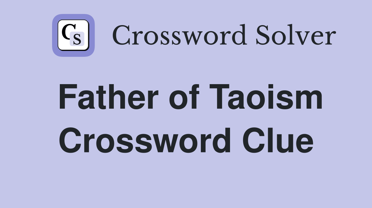 Father of Taoism Crossword Clue