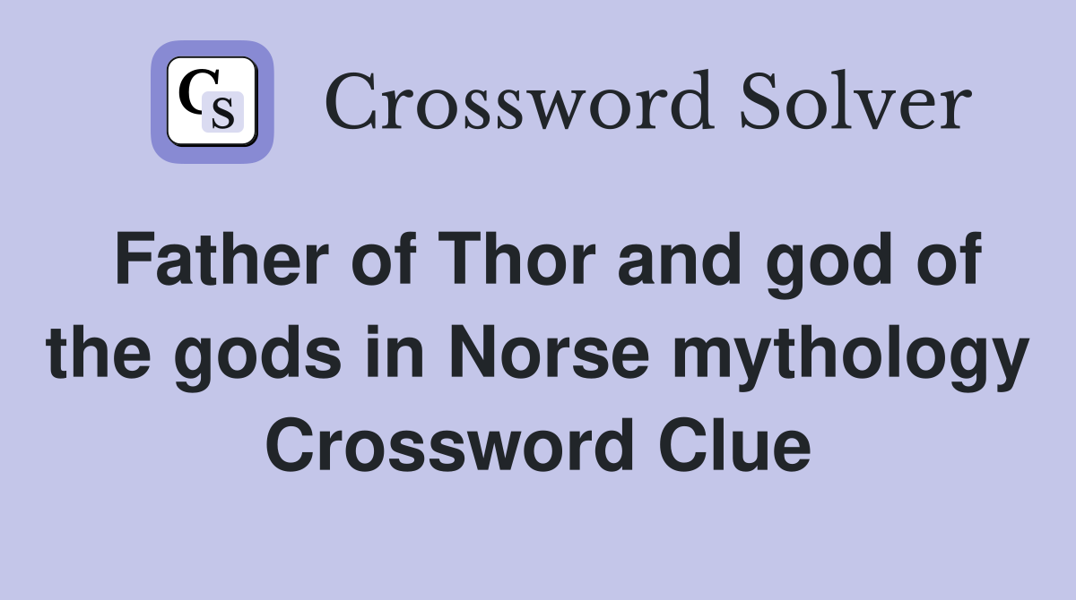 Father of Thor and god of the gods in Norse mythology Crossword Clue