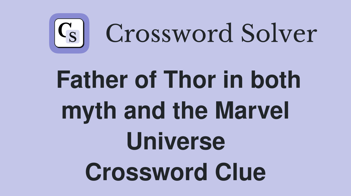 Father of Thor in both myth and the Marvel Universe Crossword Clue