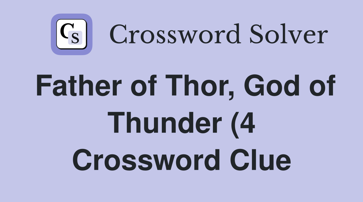 Father of Thor God of Thunder (4) Crossword Clue Answers Crossword Father of Thor God of Thunder (4) Crossword Clue Answers Crossword