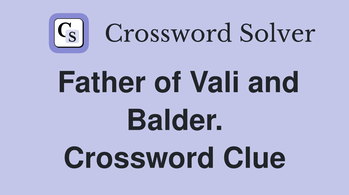 Father of Vali and Balder. Crossword Clue