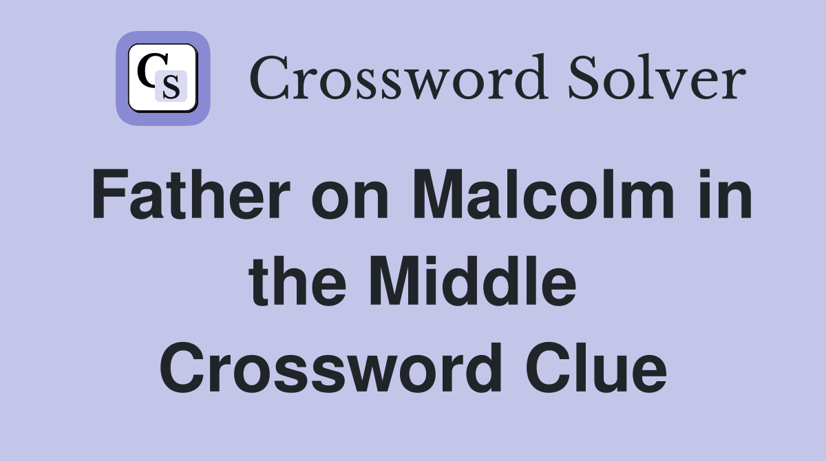 Father on Malcolm in the Middle Crossword Clue