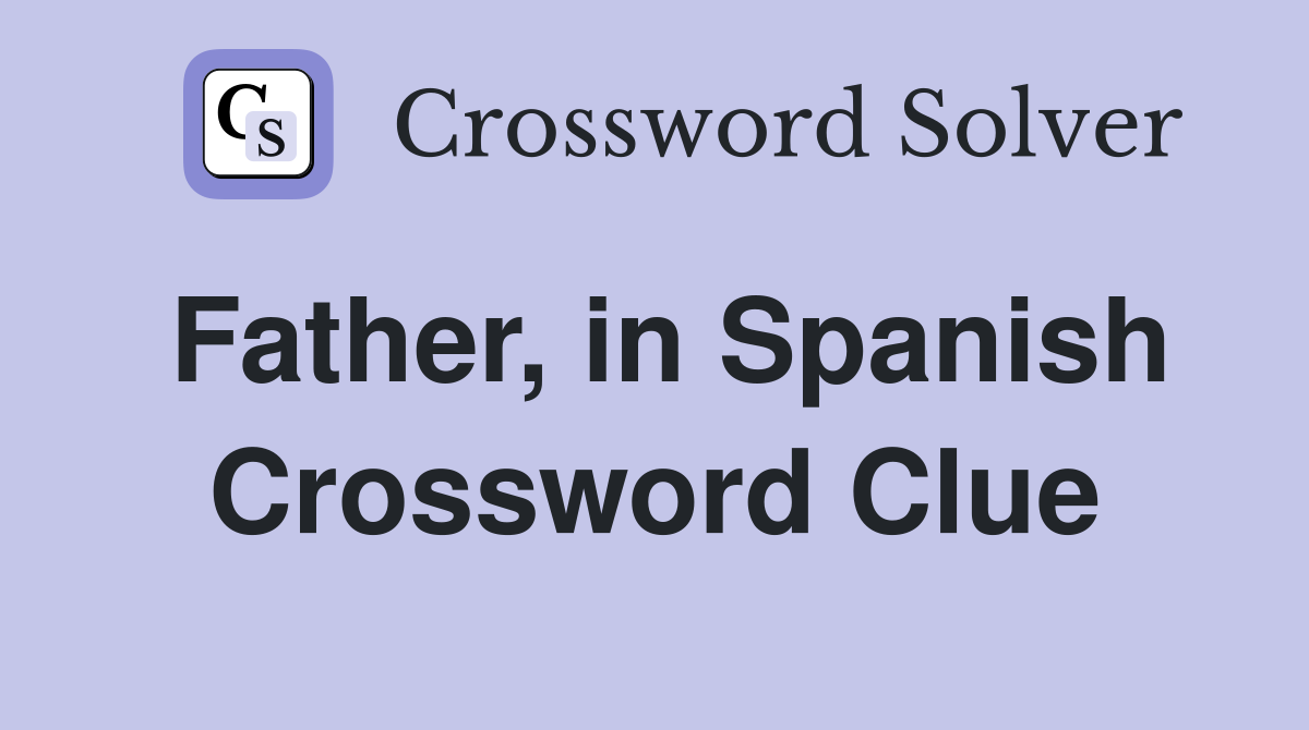 Father, in Spanish Crossword Clue