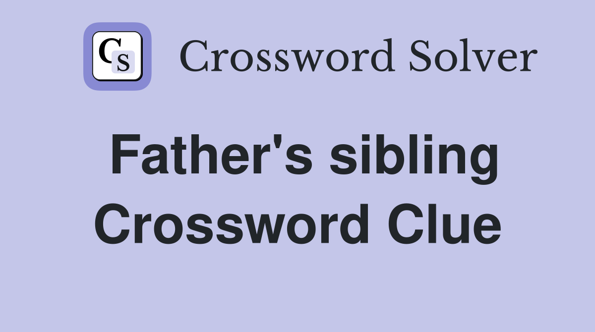 Father's sibling Crossword Clue