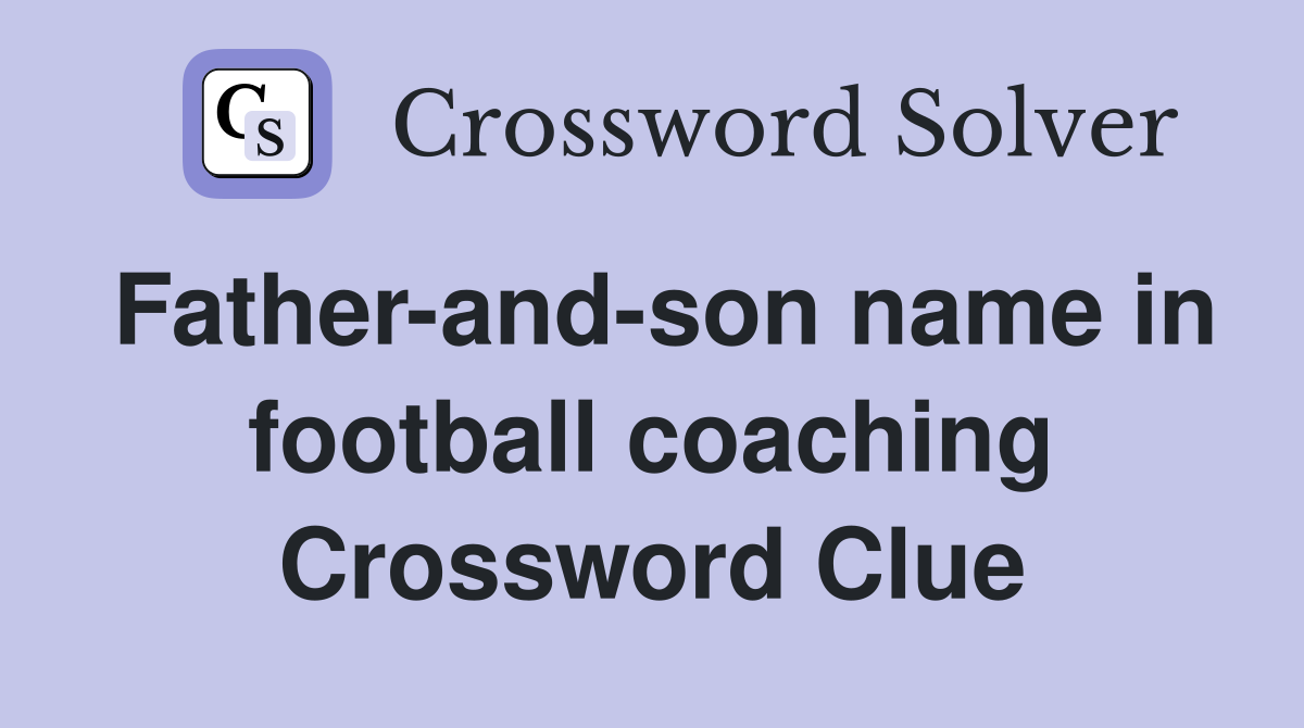Father-and-son name in football coaching Crossword Clue