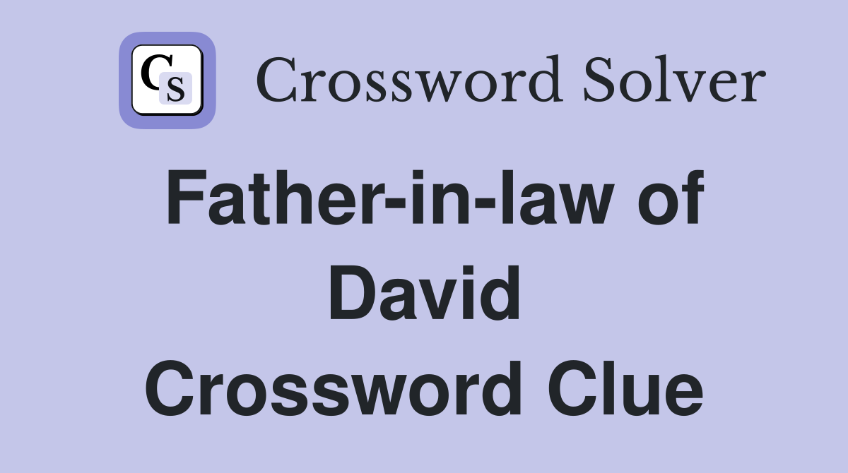 Father-in-law of David Crossword Clue