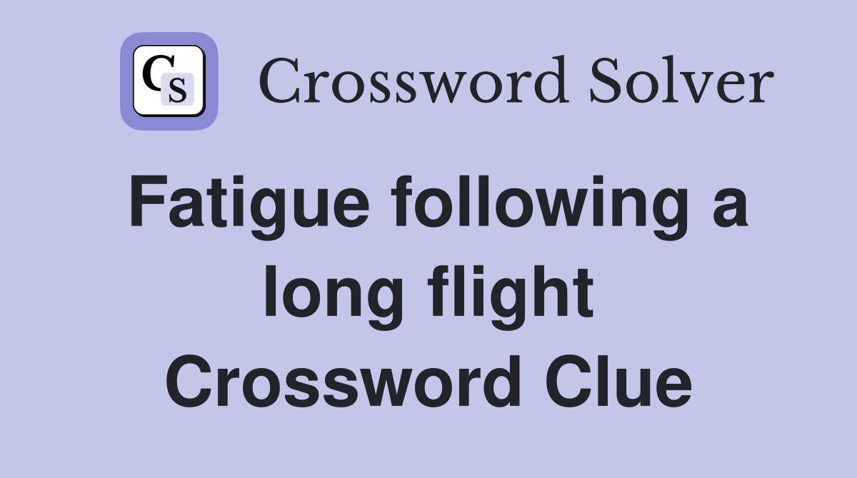 Fatigue following a long flight Crossword Clue