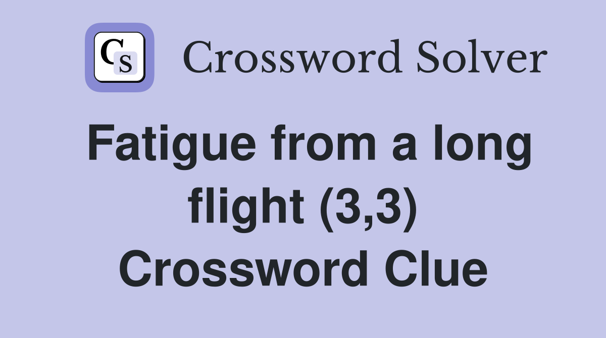 Fatigue from a long flight (3,3) Crossword Clue