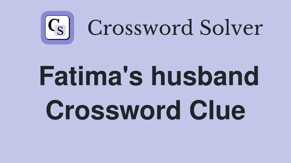 Fatima's husband Crossword Clue