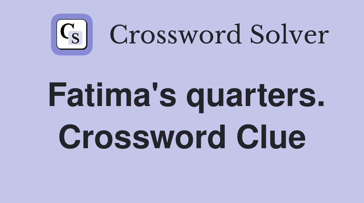 Fatima's quarters. Crossword Clue