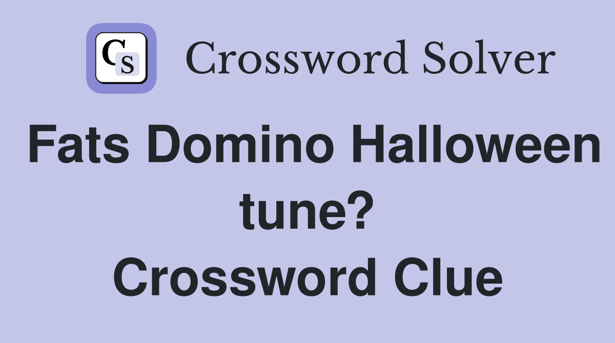 Fats Domino Halloween tune? Crossword Clue
