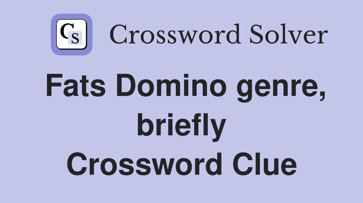 Fats Domino genre, briefly Crossword Clue