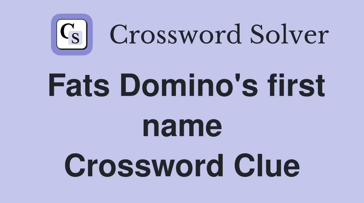 Fats Domino's first name Crossword Clue
