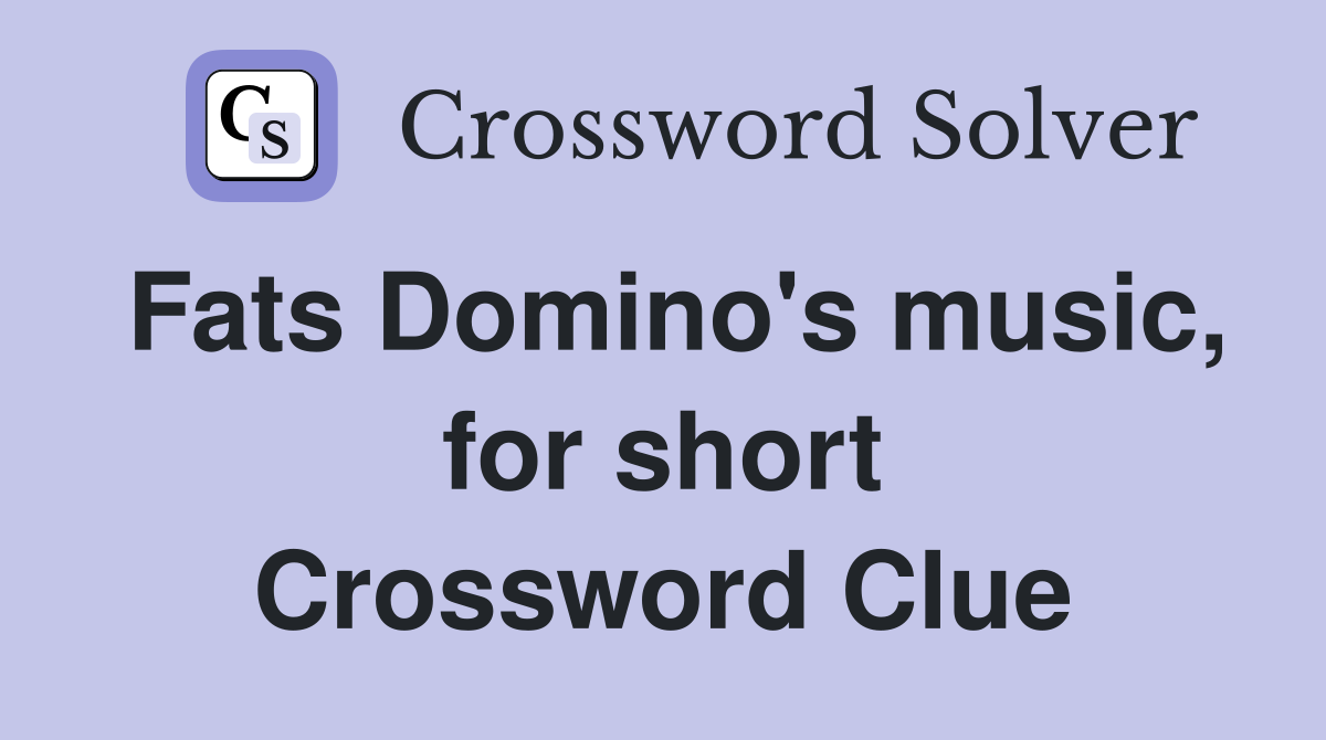 Fats Domino's music, for short Crossword Clue