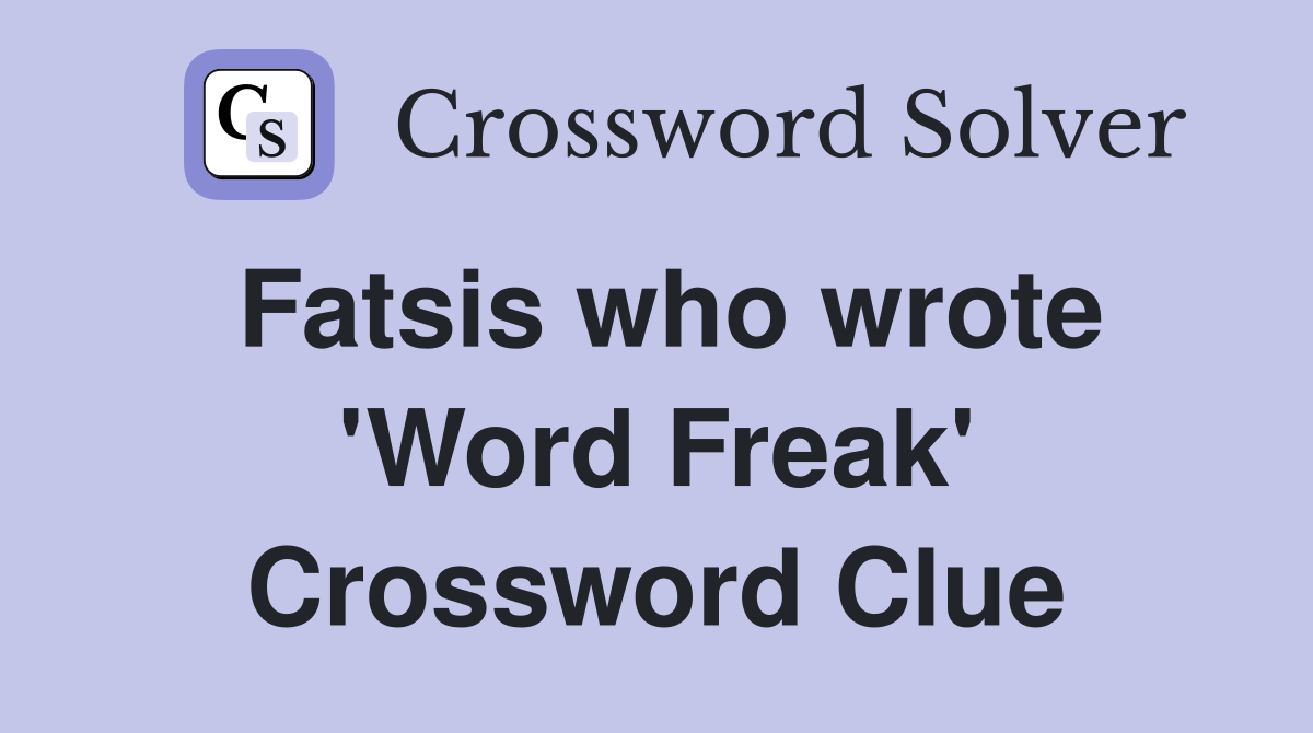 Fatsis who wrote 'Word Freak' Crossword Clue