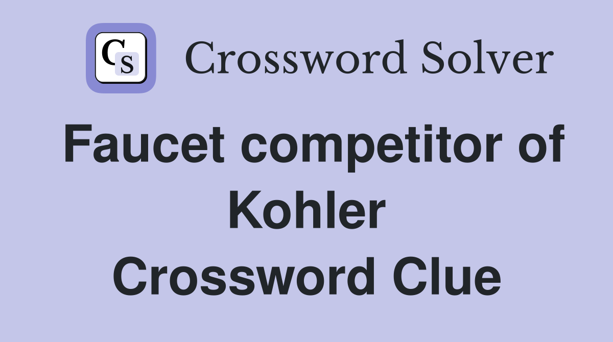 Faucet competitor of Kohler Crossword Clue