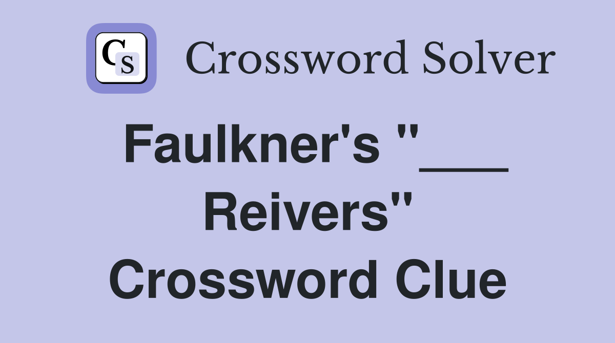 Faulkner's "___ Reivers" Crossword Clue