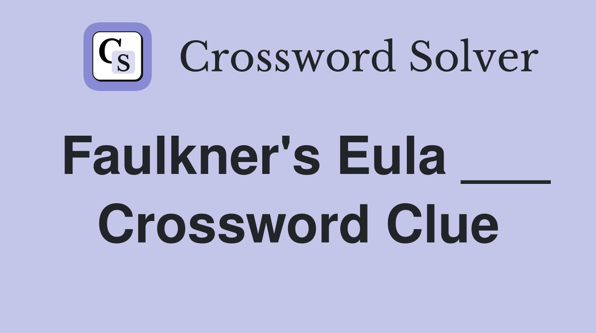 Faulkner's Eula ___ Crossword Clue