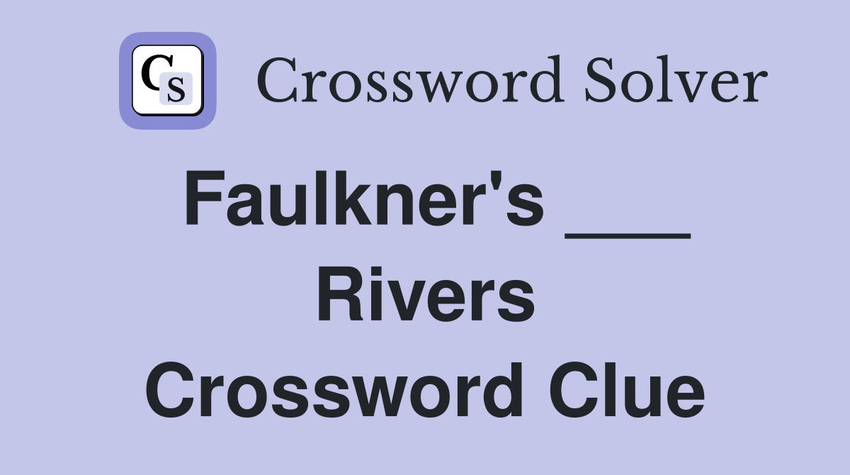 Faulkner's ___ Rivers Crossword Clue